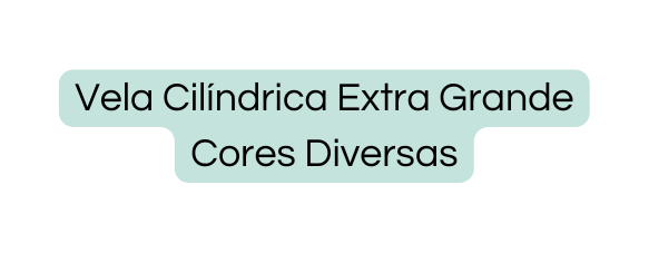 Vela Cilíndrica Extra Grande Cores Diversas